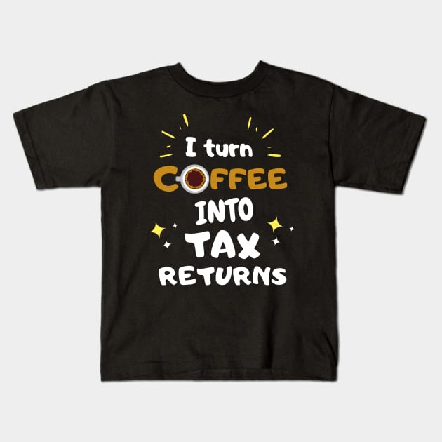 I turn coffee into tax returns Unisex Kids T-Shirt by swaycoast